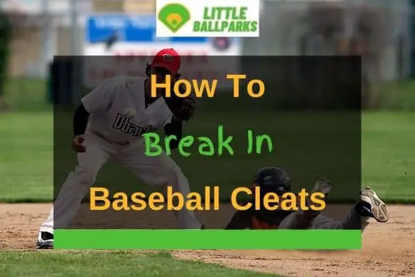 How Do I Break In New Baseball Cleats?